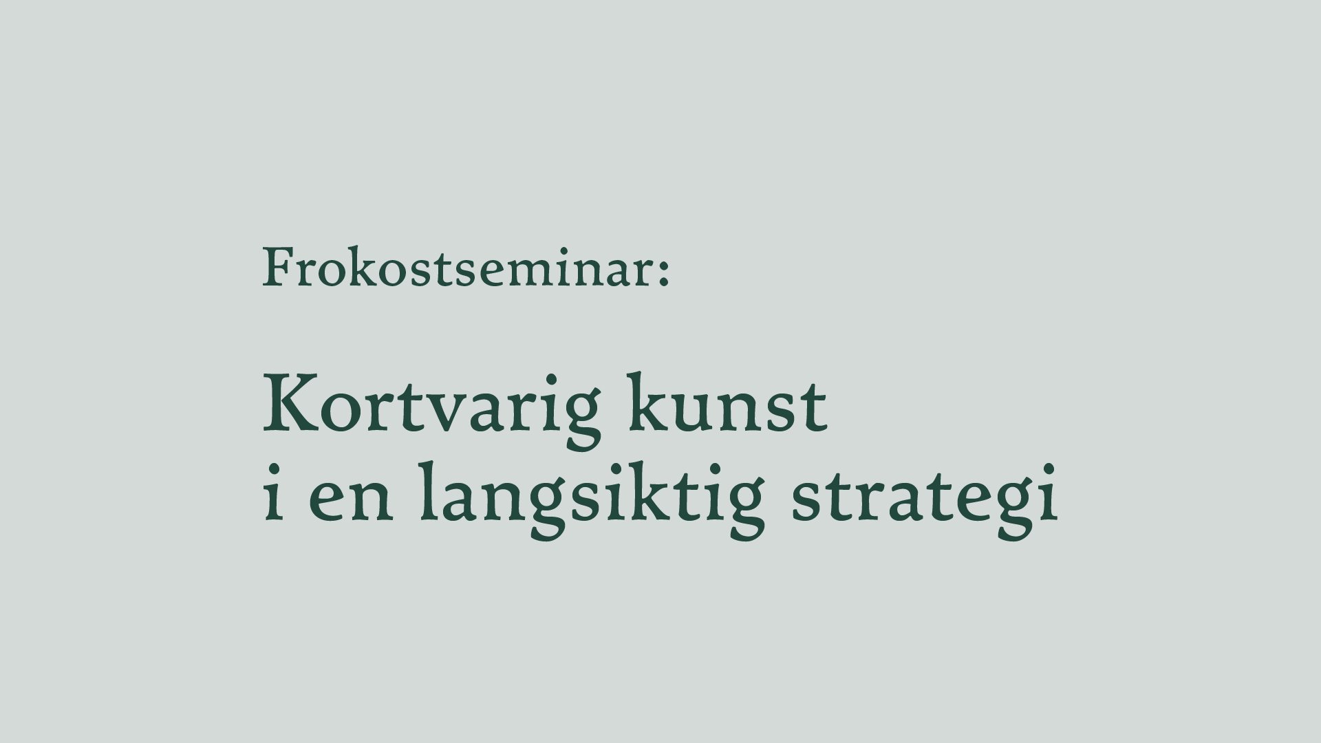 Frokostseminar: Kortvarig kunst i en langsiktig strategi