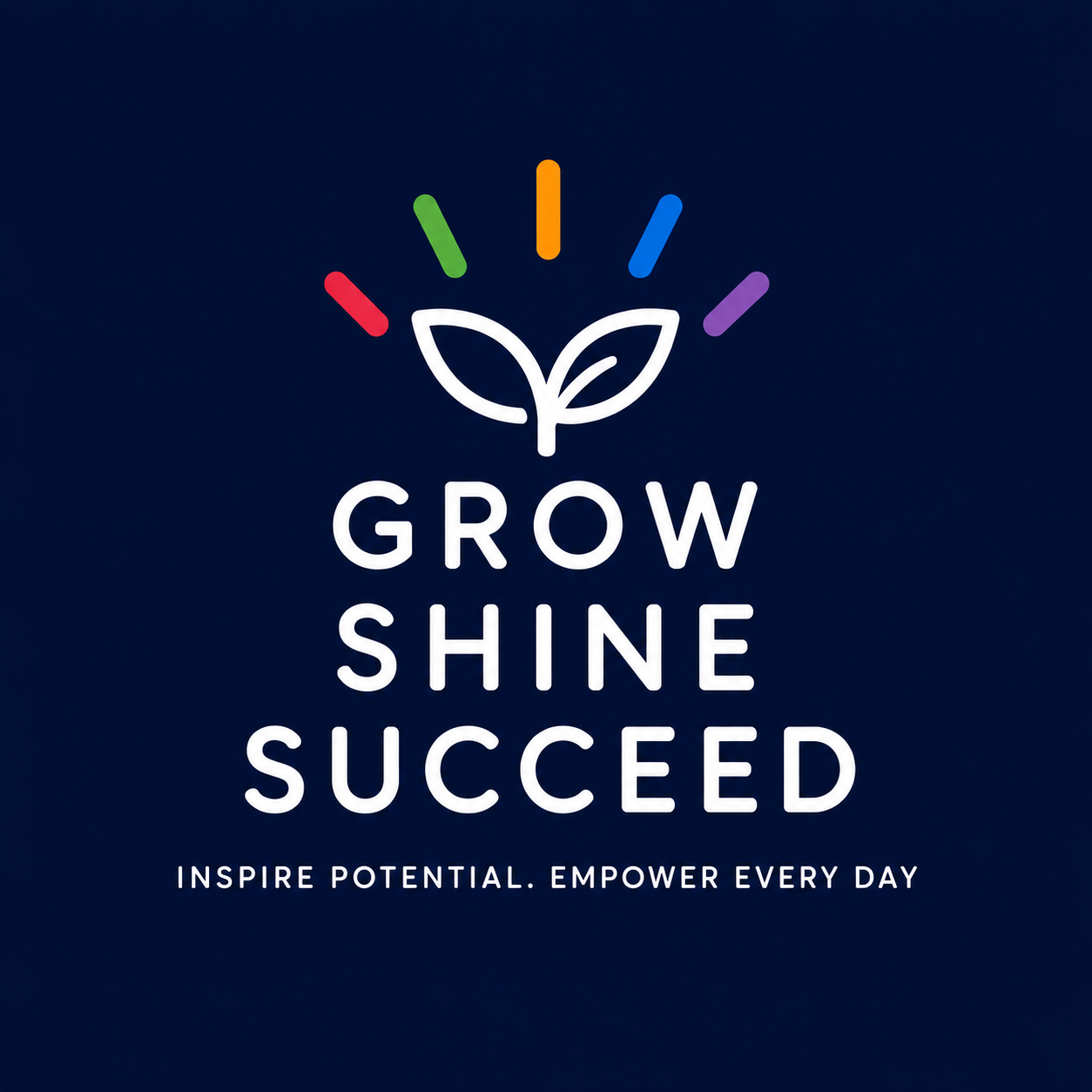 Grow Shine Succeed 