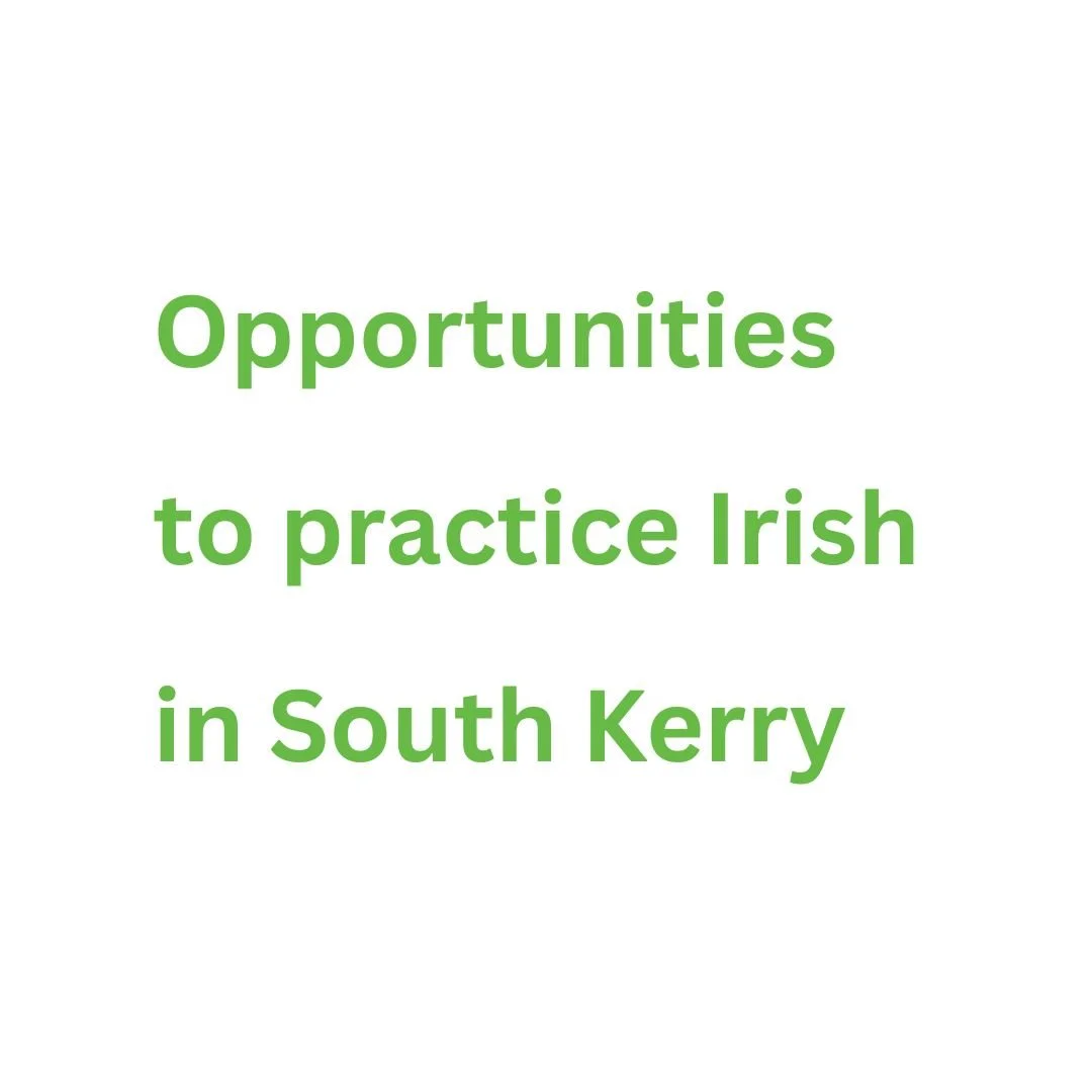 Opportunities to practice your Irish in South Kerry