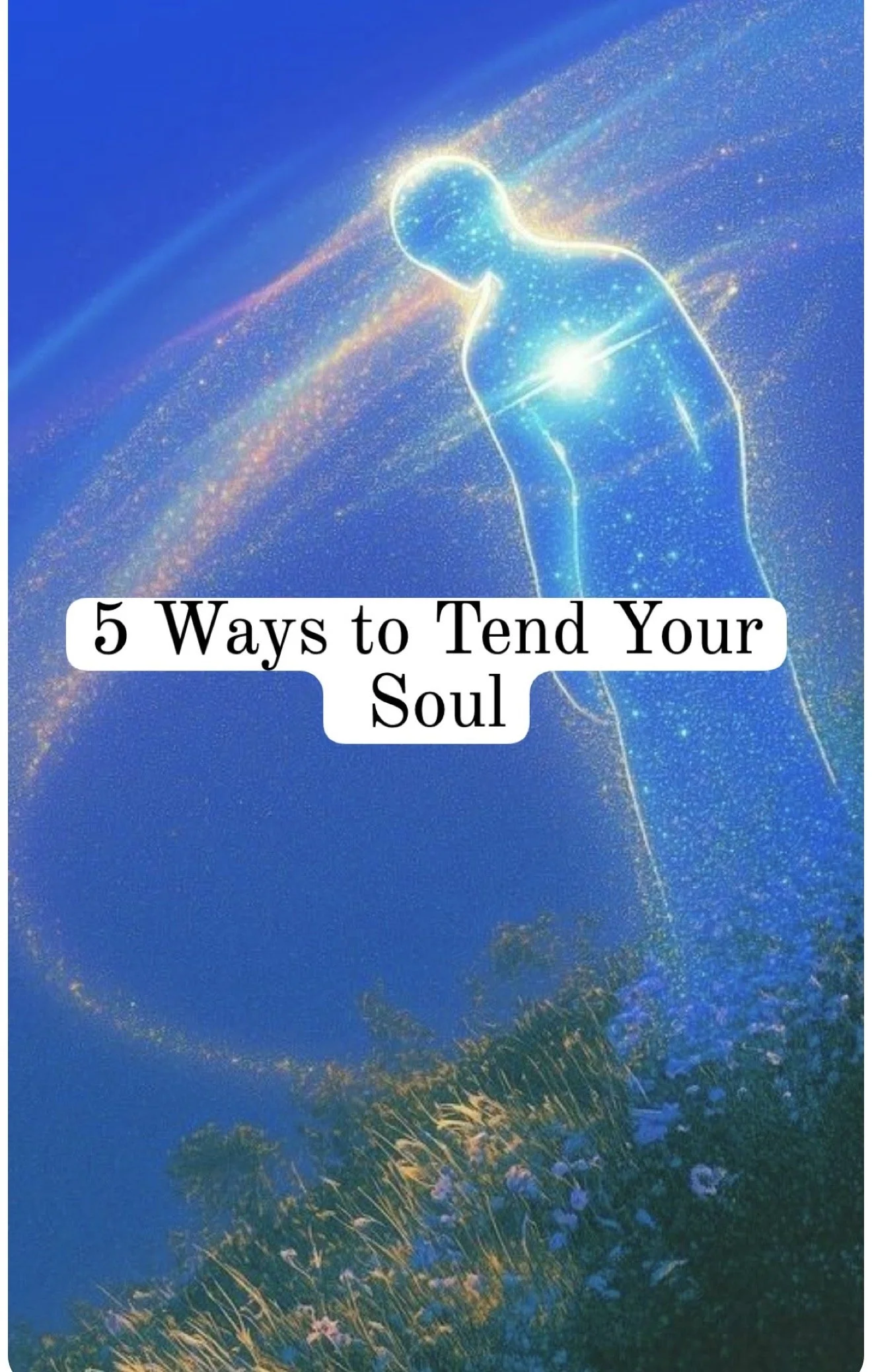 5 Ways to Tend Your Soul