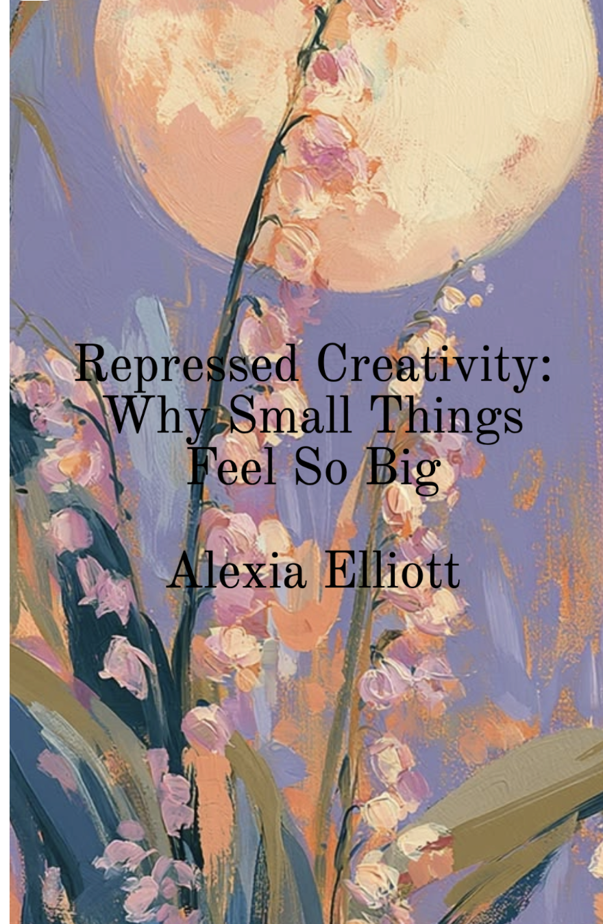 Repressed Creativity: Why Small Things Feel So Big