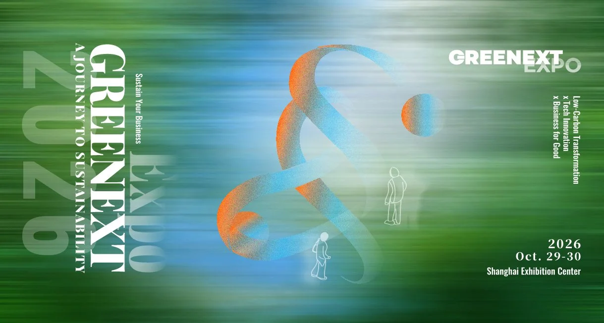 Mark Your Calendar! GREENEXT Expo 2026, Oct 29-30, Shanghai