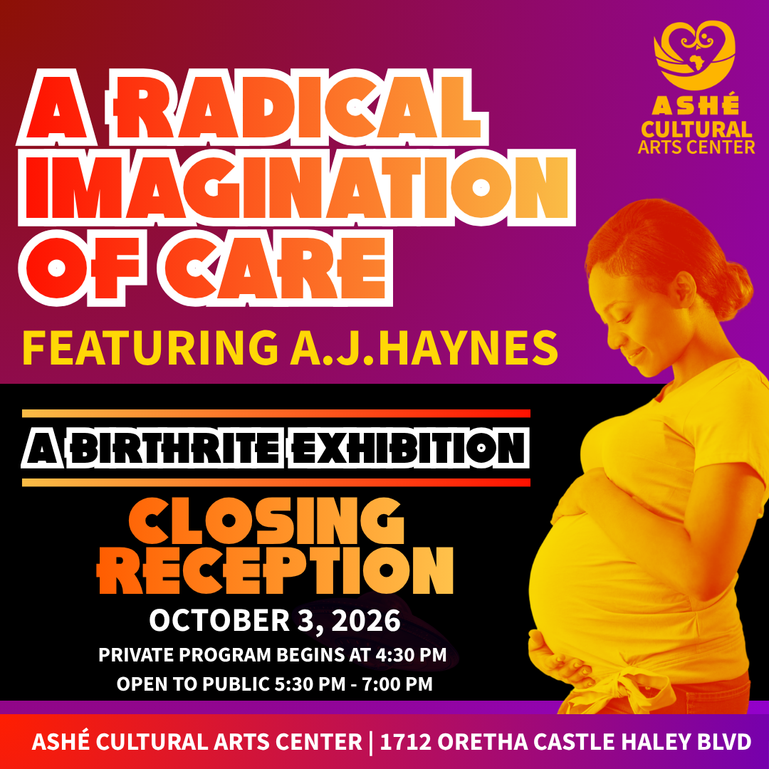 A Radical Care of Imagination featuring A.J. Haynes - a Birthrite Exhibition CLOSING RECEPTION
