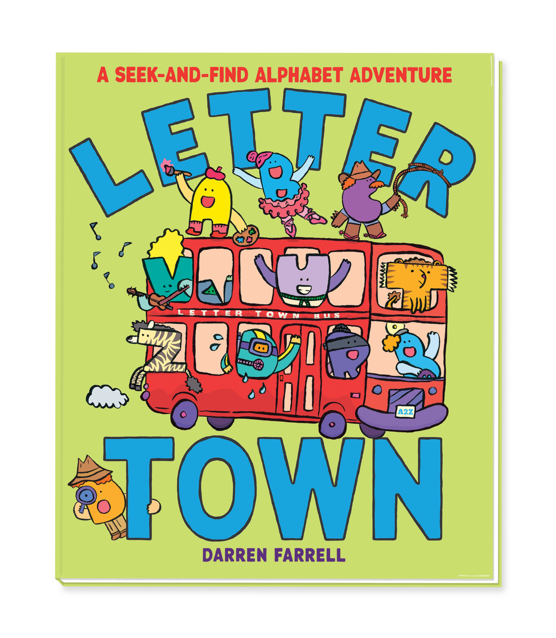 The cover of the children's book, Letter Town, written and illustrated by Darren Farrell. This cover features the Letter Town bus, filled with Letter People. Detective Dee searches for Robber R.