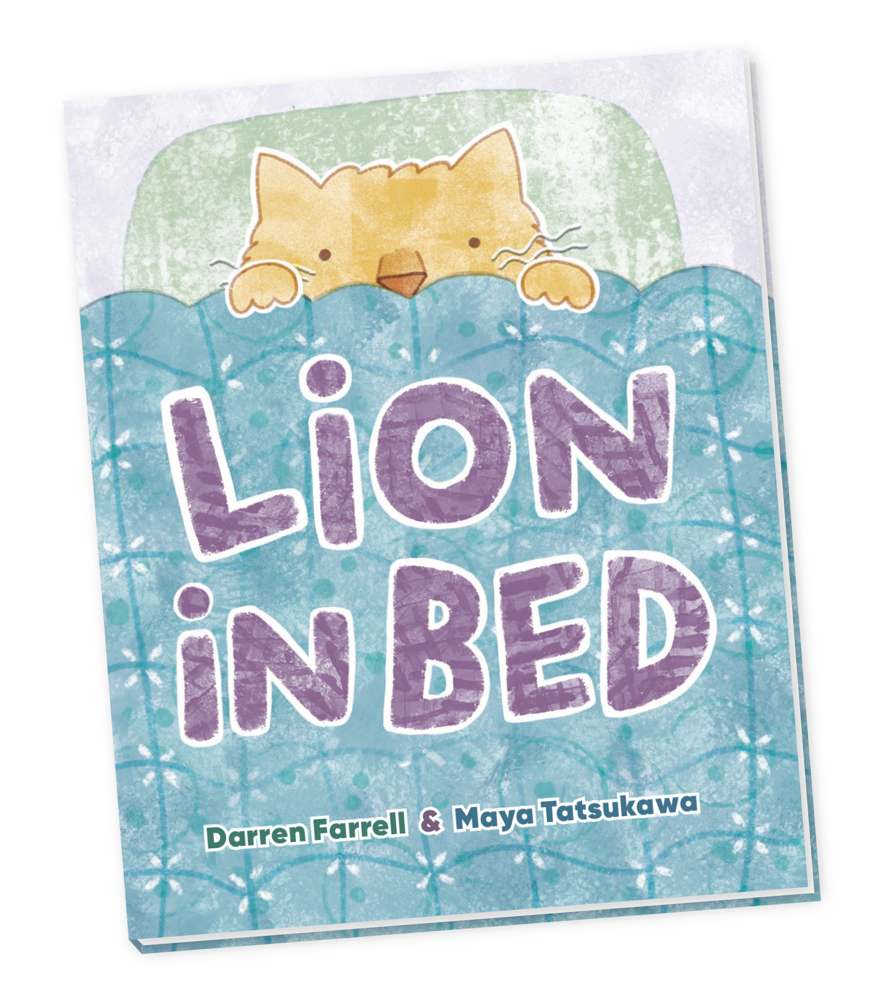 The cover of the children's book, Lion In Bed, written by Darren Farrell and illustrated by Maya Tatsukawa. The cover features a cute, little baby lion peeping up over the bed covers.