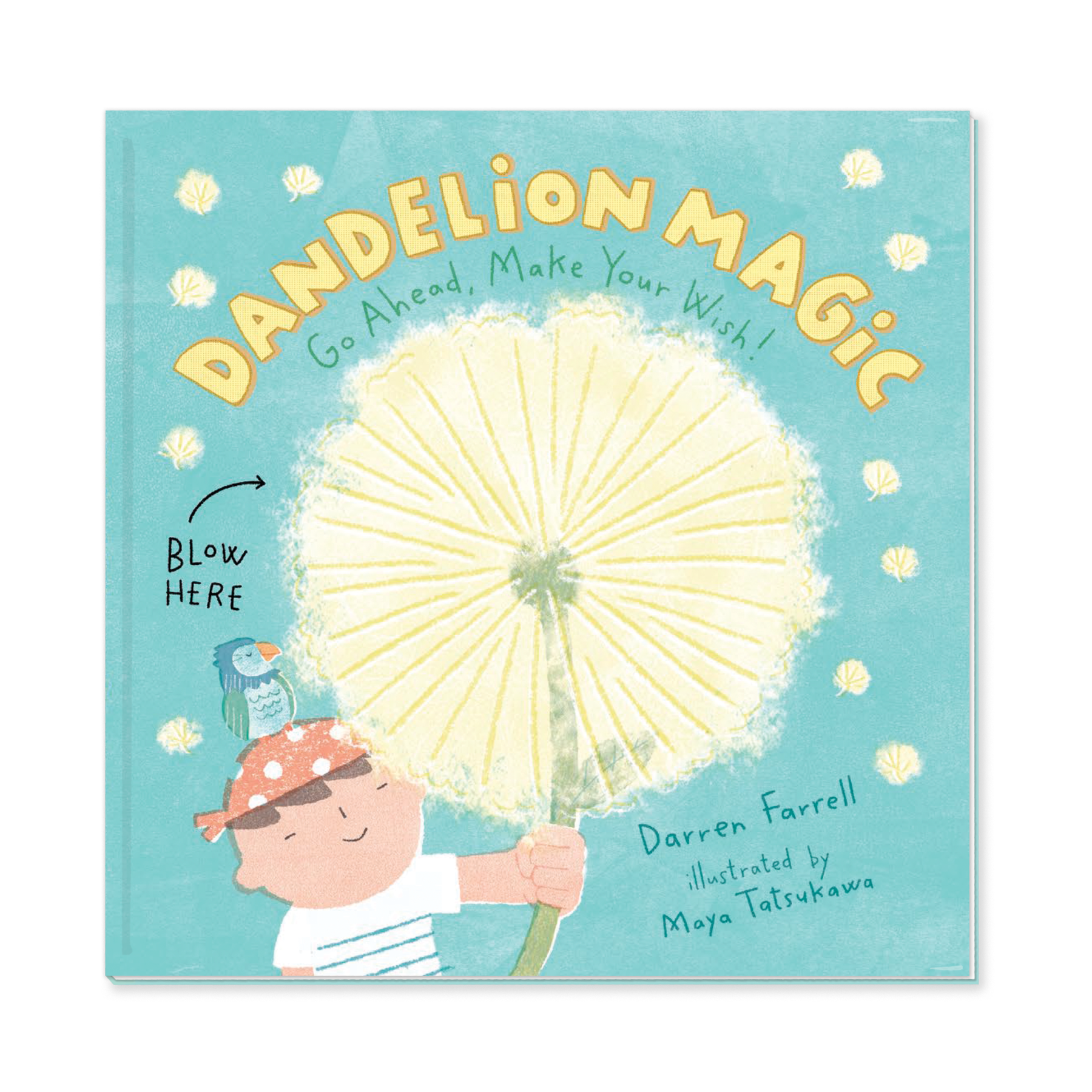 The cover of the children's book, Dandelion Magic, written by Darren Farrell and illustrated by Maya Tatsukawa. This cover features a boy, dressed as a pirate, with a parrot on his head, holding out a gigantic dandelion puff.