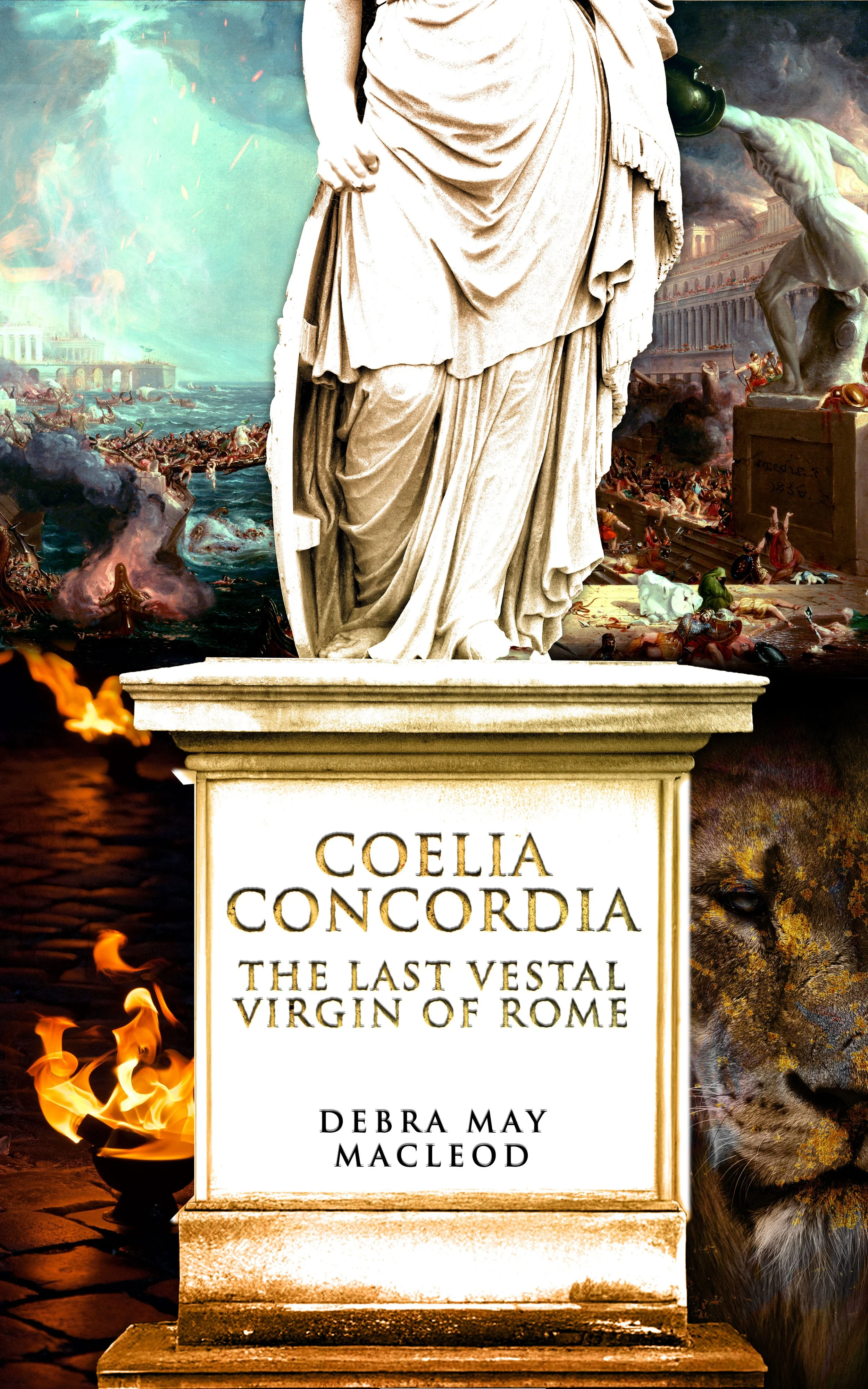 Book cover for 'Coelia Concordia: The Last Vestal Virgin of Rome' by Debra May Macleod. Shows a statue of a robed woman, a scene of chaos and war in the background, flames, and part of a lion's face.
