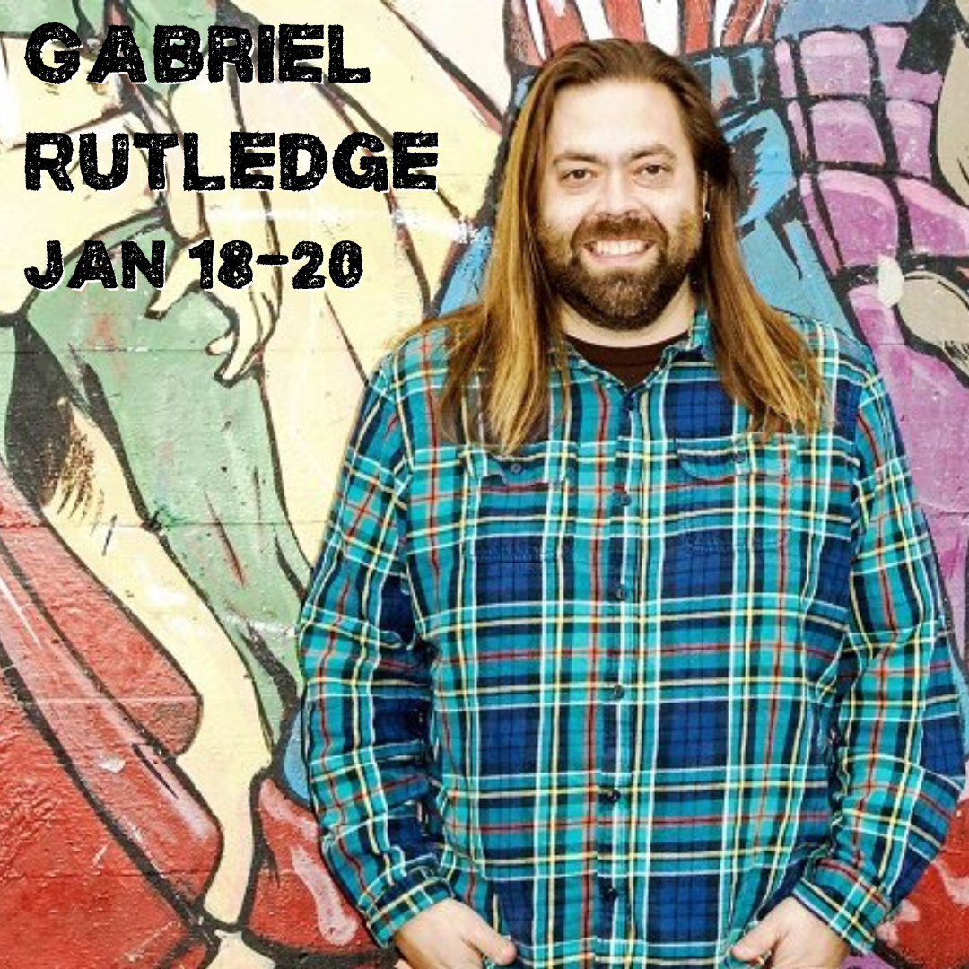 Gabriel Rutledge - Jan 18th, 19th, 20th - 7pm (doors at 6pm)