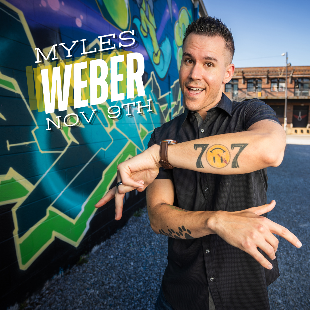 Myles Weber - November 9th - 7 & 9:30pm