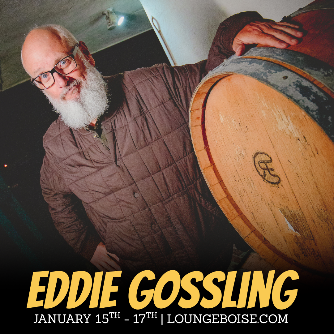 Eddie Gossling - January 15, 16 &17 - 7pm (doors 6)