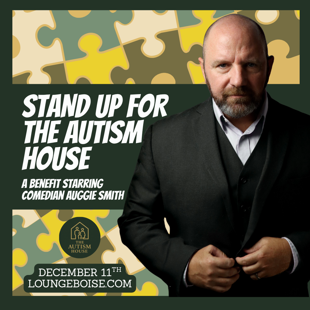 Stand Up For The Autism House: A Benefit Starring Comedian Auggie Smith - Dec. 11th at 7pm (doors 6)