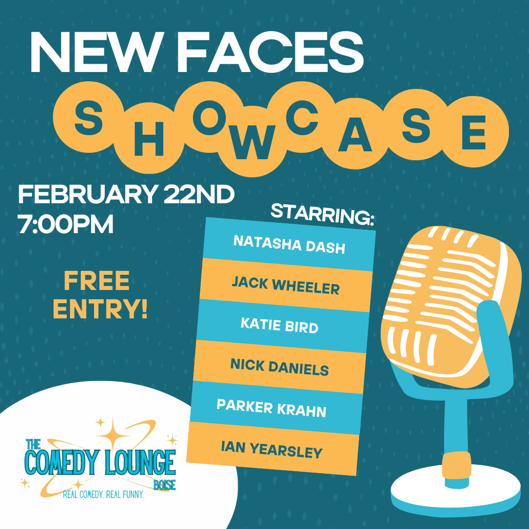 New Faces Showcase- Feb. 22nd- Doors at 6pm