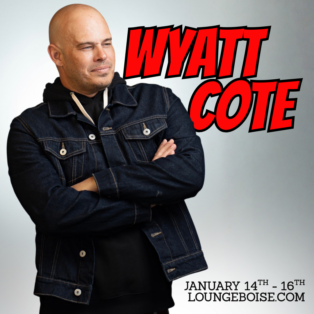 Wyatt Cote - Jan. 14-16 - 7pm (doors 6)