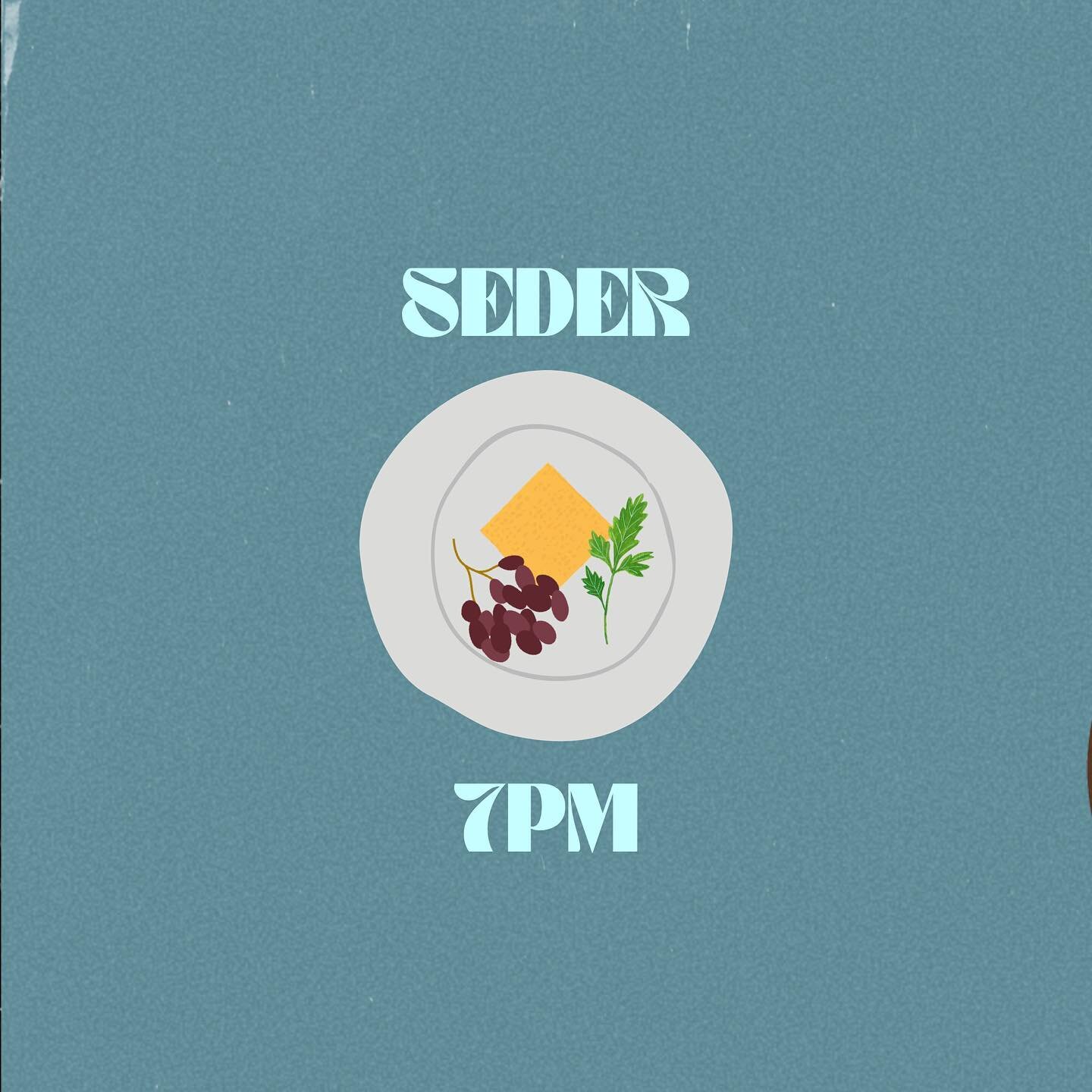 Come out for the Seder tonight at 7pm! Seats are limited and go quick. We recommend you get here early for a spot. See you soon!