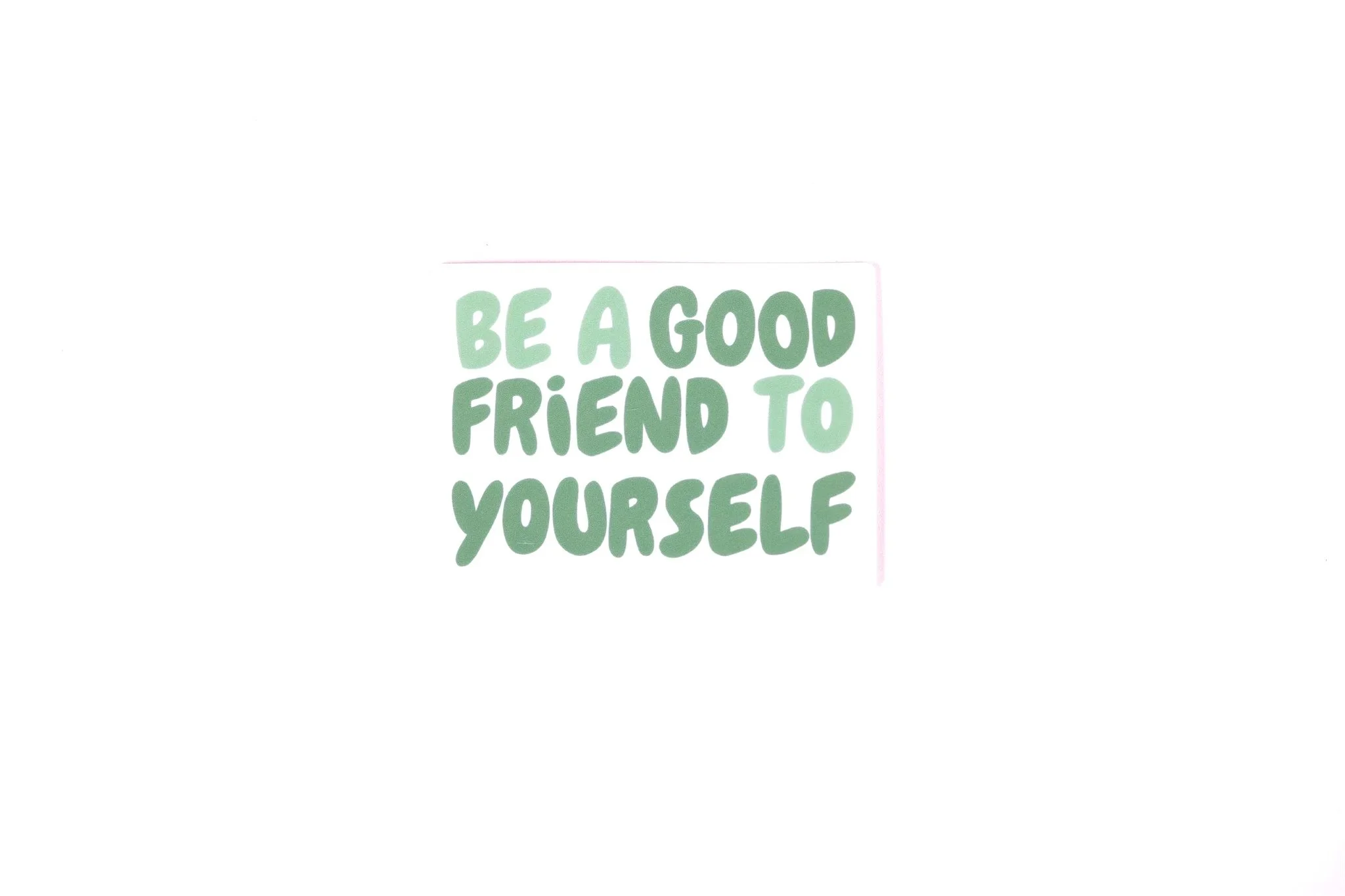 Be a Good Friend to Yourself | Vinyl Sticker