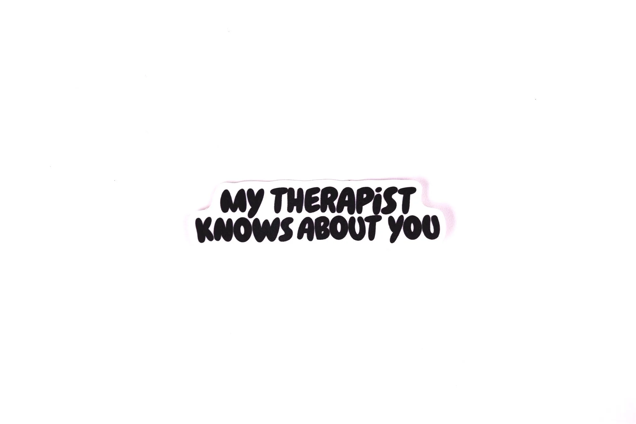 My Therapist Knows | Vinyl Sticker