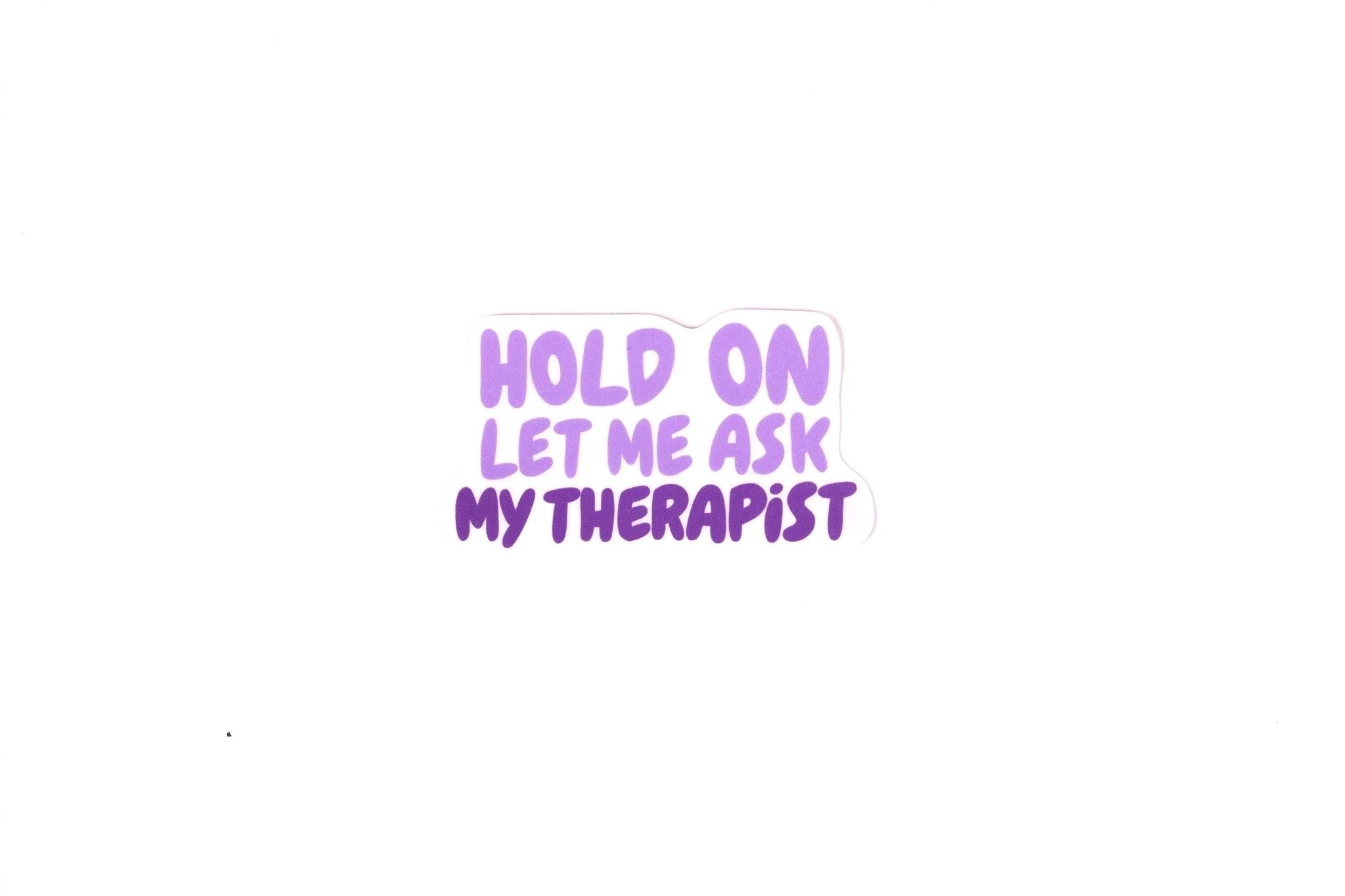 Hold On, Ask Therapist | Vinyl Sticker