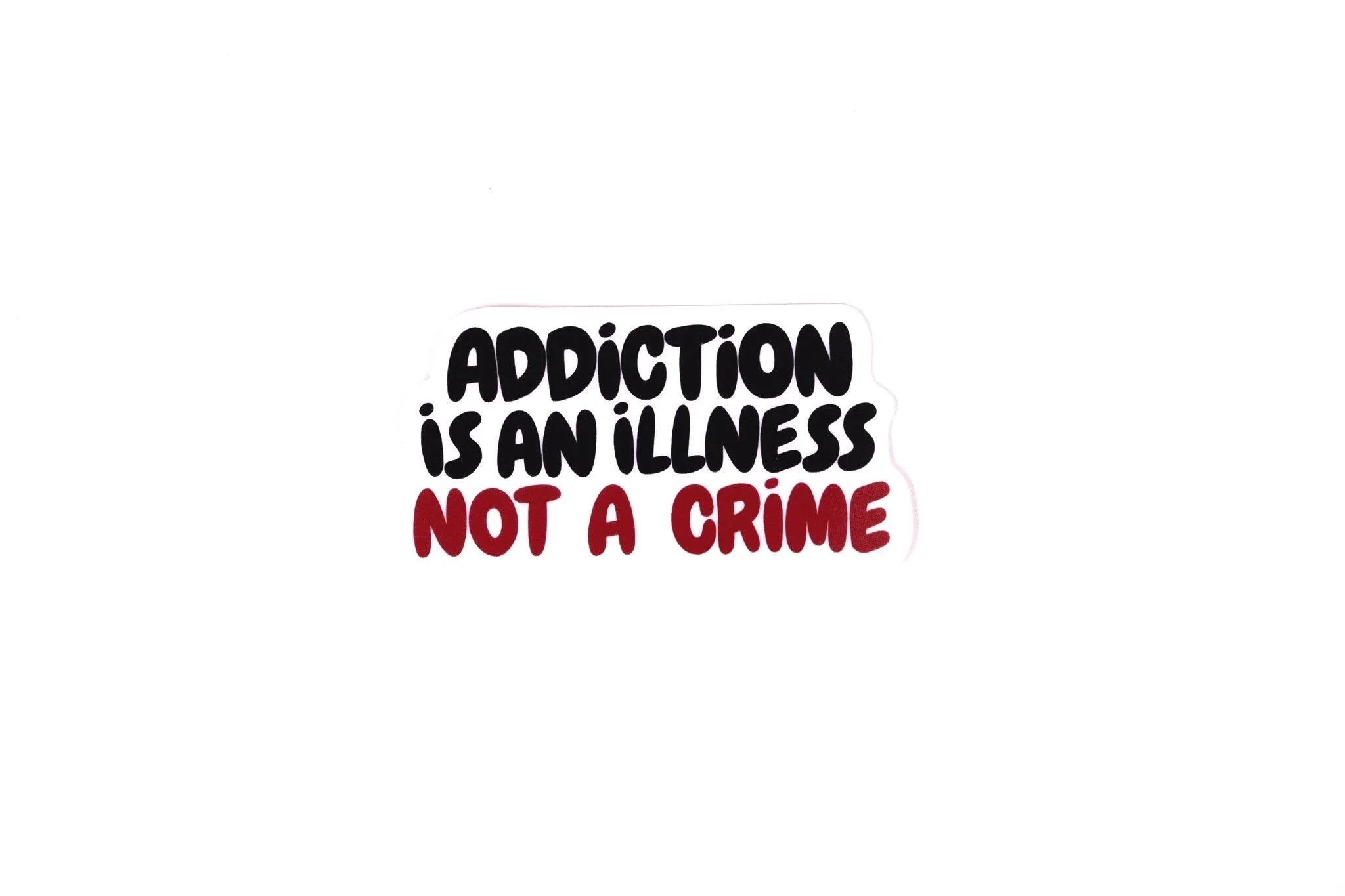 Addiction is an Illness | Vinyl Sticker