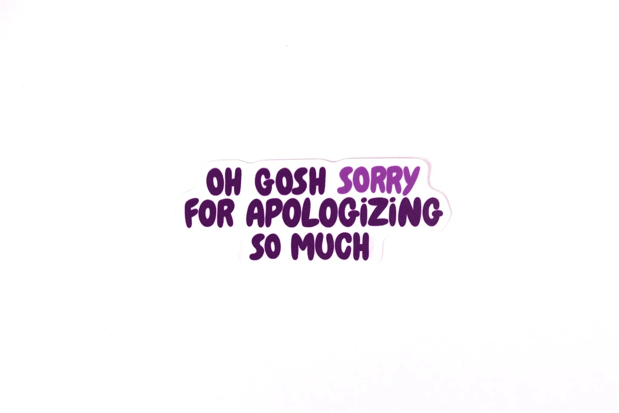 Sorry For Apologizing | Vinyl Sticker
