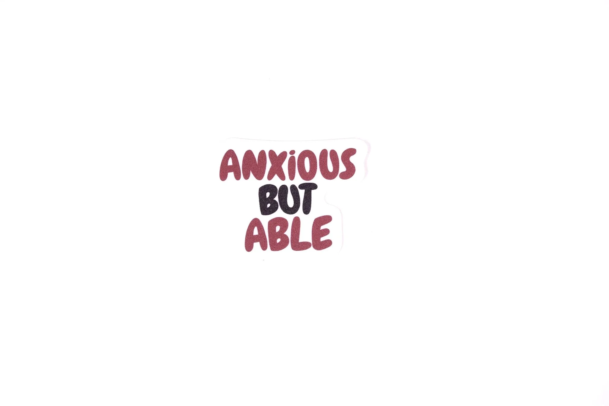 Anxious but Able | Vinyl Sticker