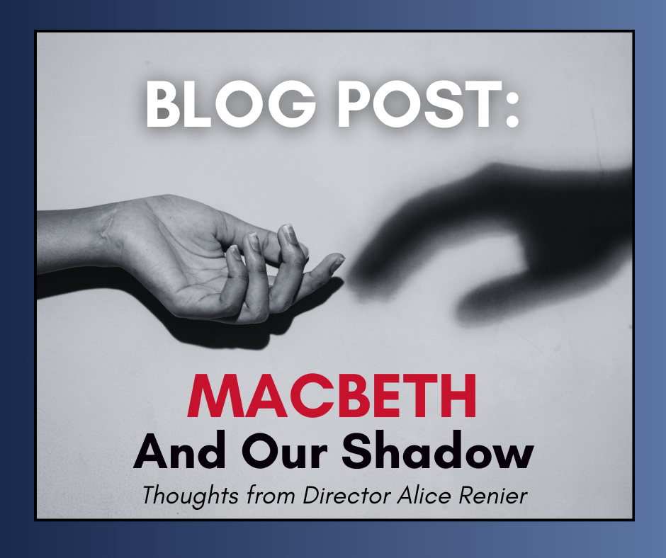 MACBETH and our Shadow: Thoughts from Director Alice Renier