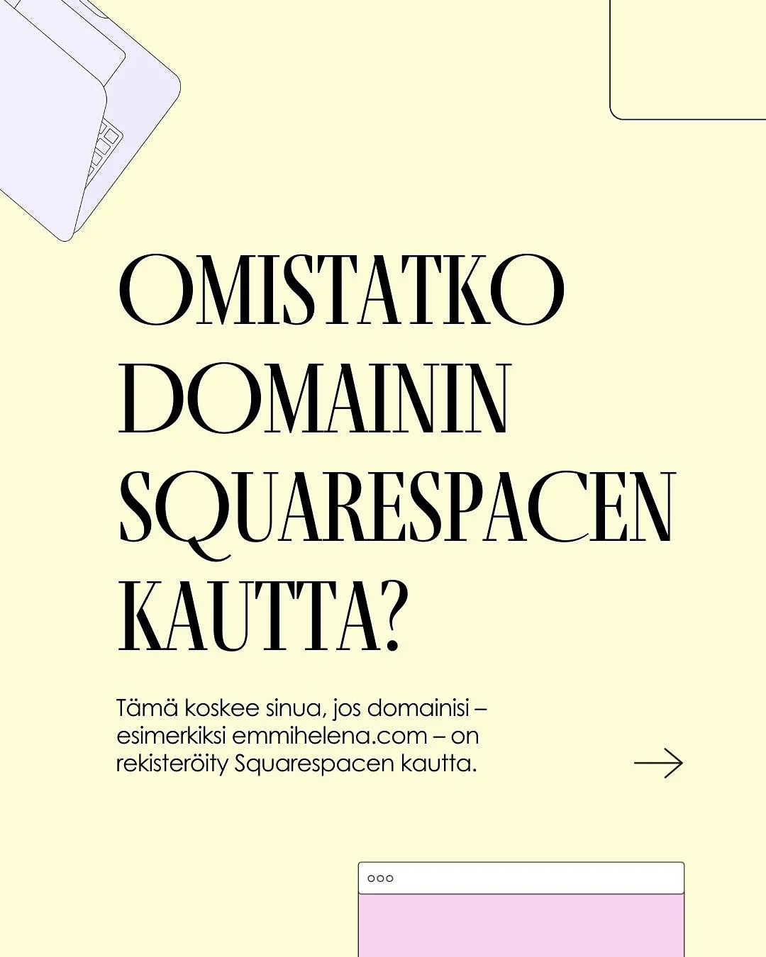 Omistatko domainin Squarespacen kautta?

T&auml;m&auml; koskee sinua, jos domainisi &ndash; esimerkiksi emmihelena.com &ndash; on rekister&ouml;ity Squarespacen kautta.

ICANN (kansainv&auml;linen domainvalvoja) on tehnyt uuden m&auml;&auml;r&auml;yk