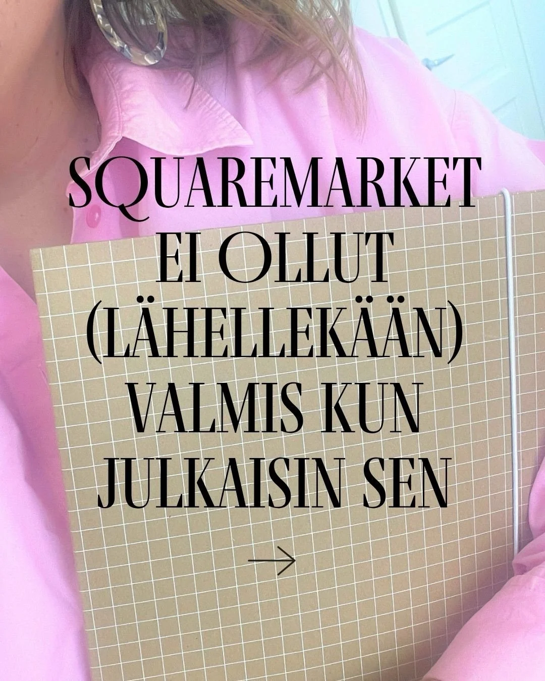 Squaremarket ei ollut l&auml;hellek&auml;&auml;n valmis, kun julkaisin sen 🤪

Ja vaikka se ajatus v&auml;h&auml;n kauhistuttaa itse&auml;kin, oon siit&auml; p&auml;&auml;t&ouml;ksest&auml; ja teosta super ylpe&auml;! 🤩

Ai miksi kysyt?

No koska jo