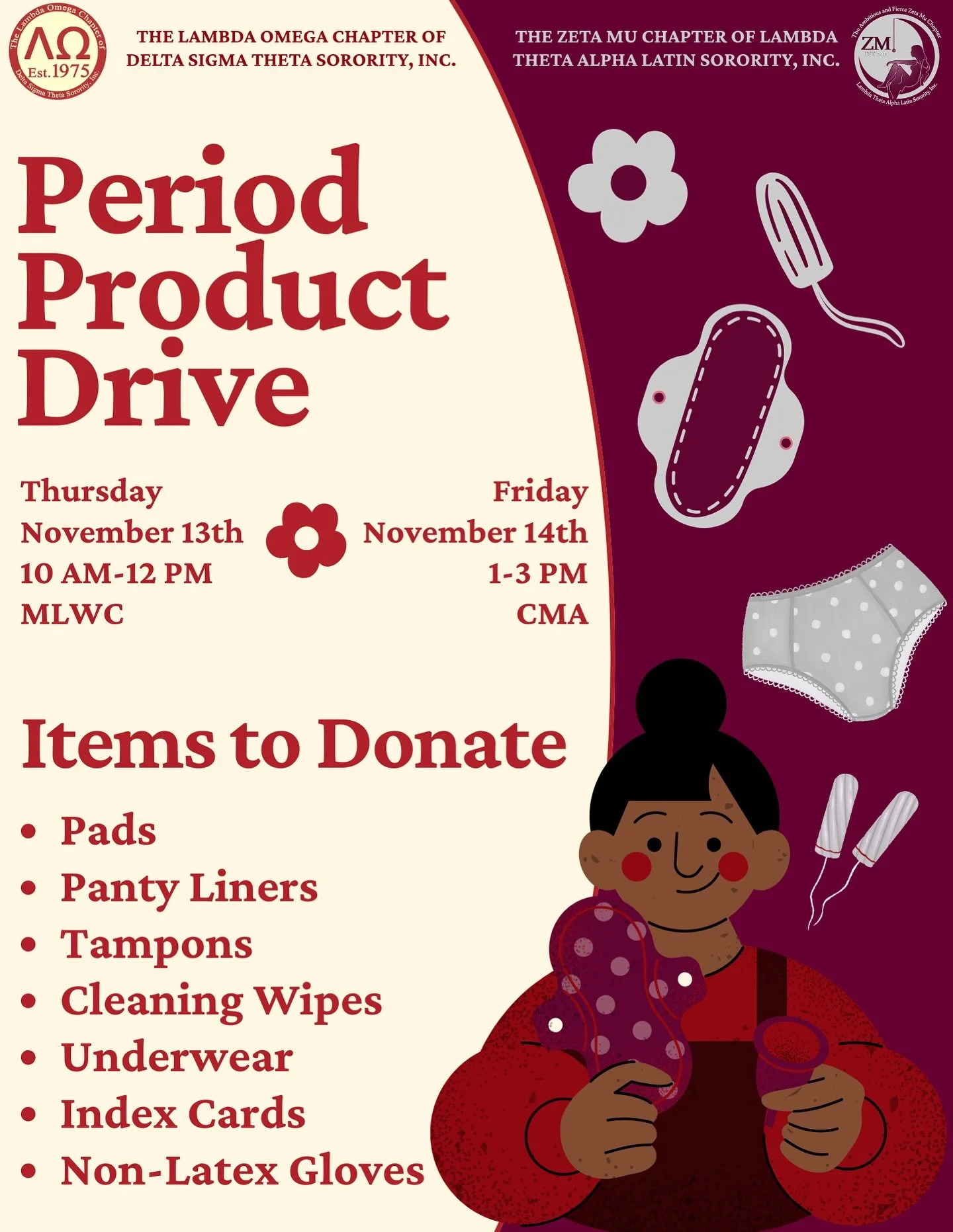 Join the Lambda Omega Chapter of Delta Sigma Theta Sorority, Inc. and the Zeta Mu Chapter of Lambda Theta Alpha Latin Sorority, Inc. for our Period Product Drive.  In collaboration with the Black Period(t) Project, these items will be packaged to fig
