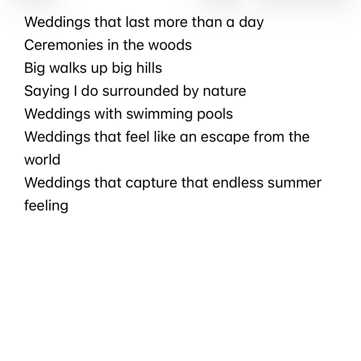 Wedding photography takes me to some pretty wonderful places, and I have an ultimate wish list of weddings I&rsquo;d love to shoot. I&rsquo;m not particularly fussed about venues, or dresses, for me it&rsquo;s about the vibes people bring. 

Show me 