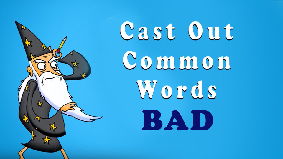 Cast Out Common Words: Bad