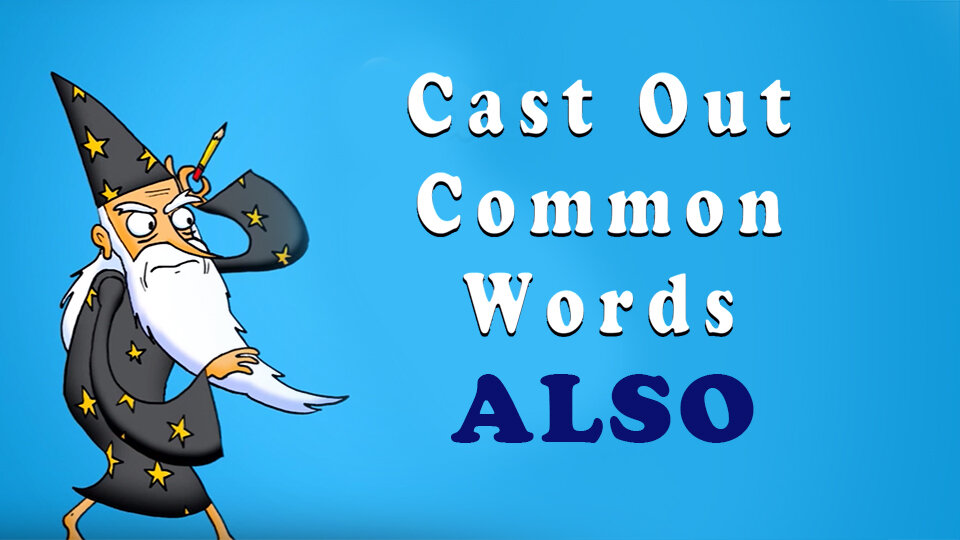 Cast Out Common Words: Also