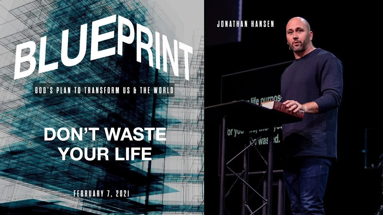 Blueprint pt.3  Don’t Waste Your Life