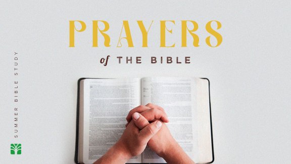 Summer Bible Study: Prayers of the Bible