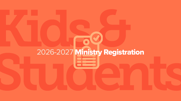 Kids and *Students Ministry Registration