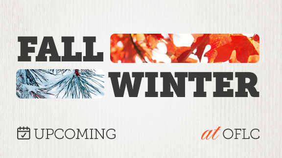Fall &amp; Winter at OFLC