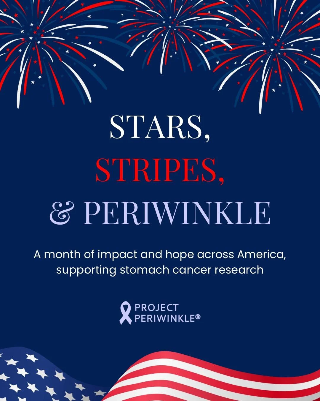 Join us June 1 - July 4 for Stars, Stripes &amp; Periwinkle, a month long movement of giving and impact across America. Every ounce of support helps to advance the mission of Project Periwinkle!

Because of an incredibly generous matching opportunity