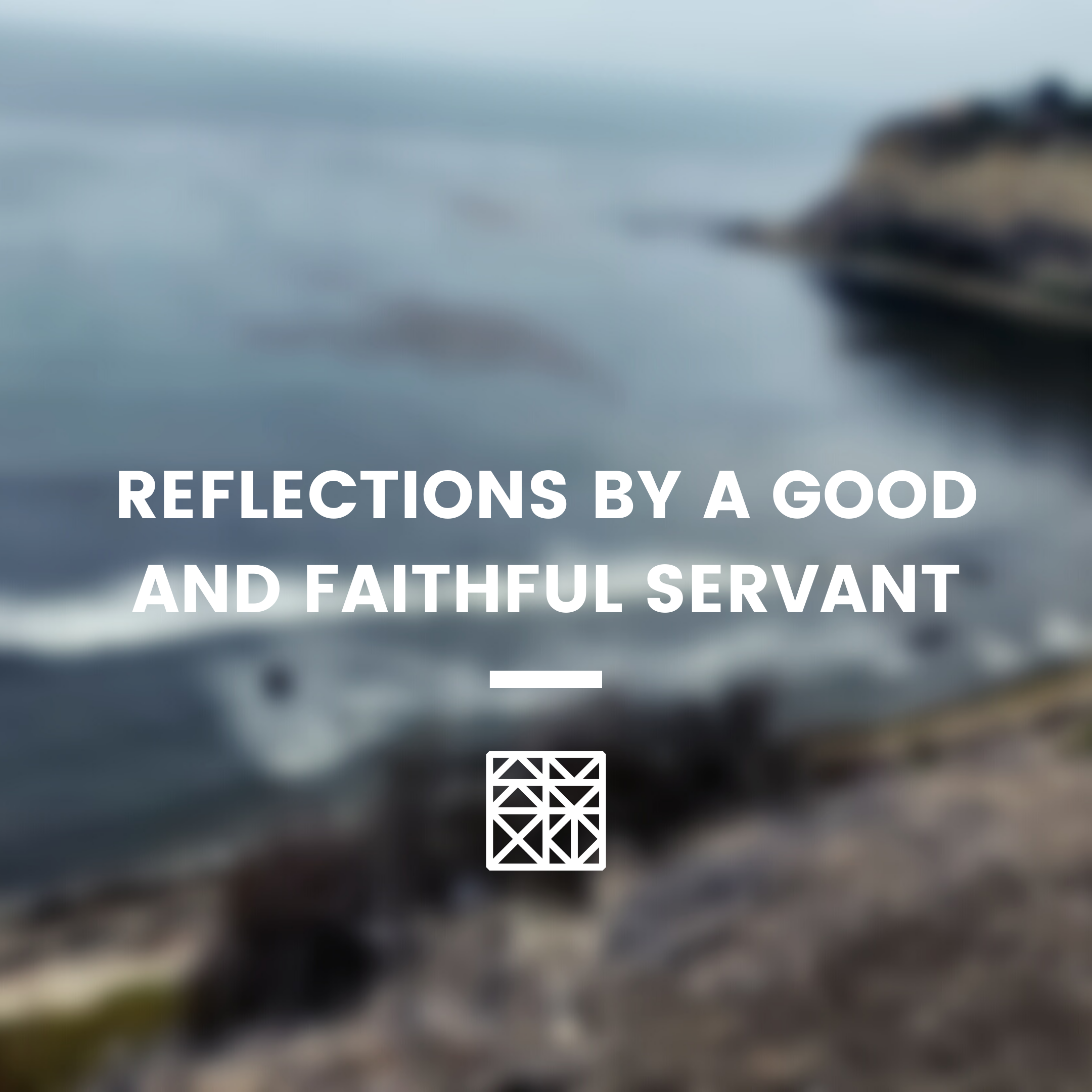 1 SAMUEL 12 - REFLECTIONS OF A GOOD AND FAITHFUL SERVANT