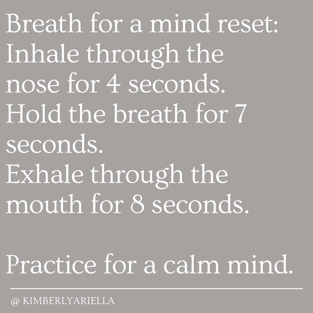 🌼 B R E A T H E 🌼

4 - 7 - 8

Quiet your mind.
Drop into the heart.
Recruit your mind to be a witness to your breath.

Deep breathing is one of the fastest ways to cultivate calmness and get centered. Rhythmic breath sequences like this one promote