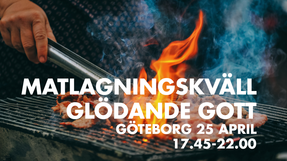 Matlagningskväll Glödande gott - Göteborg 25 april