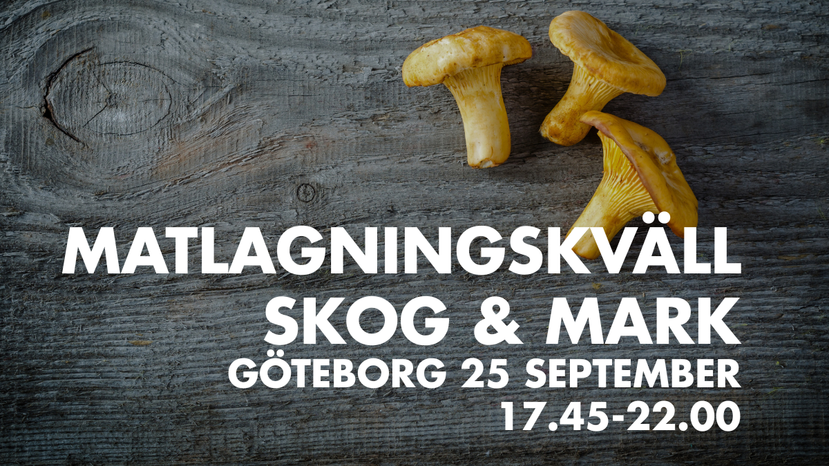 Matlagningskurs Skog &amp; Mark - Göteborg 25 september 