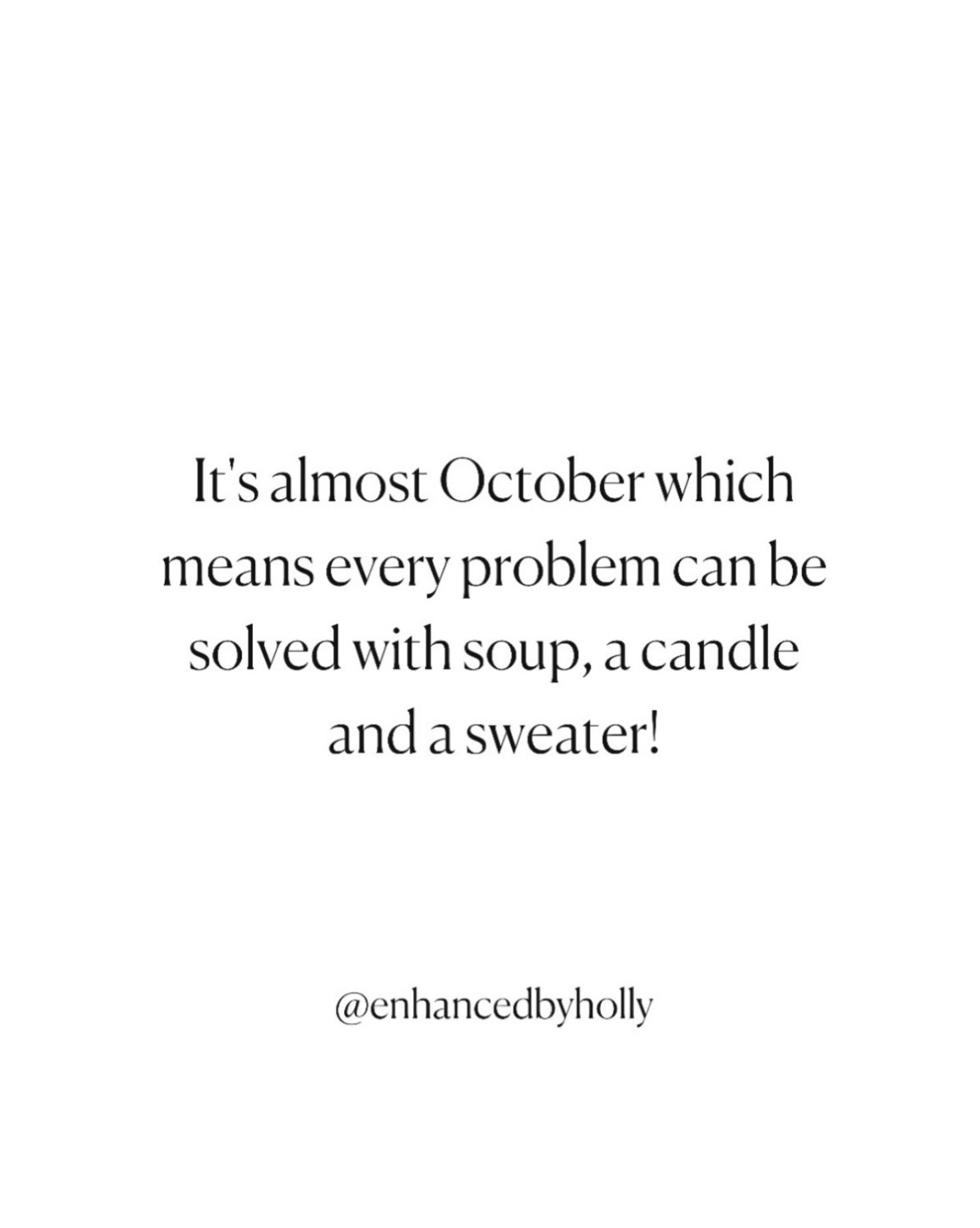 It&rsquo;s almost October which means every problem can be solved with soup, a candle and a sweater!&hellip; well yes! 🙌.
.
It&rsquo;s sad saying good bye to summer but Wowzer I LOVE fall! It&rsquo;s so short so I am going to enjoy every day 🙏🏻🍂 