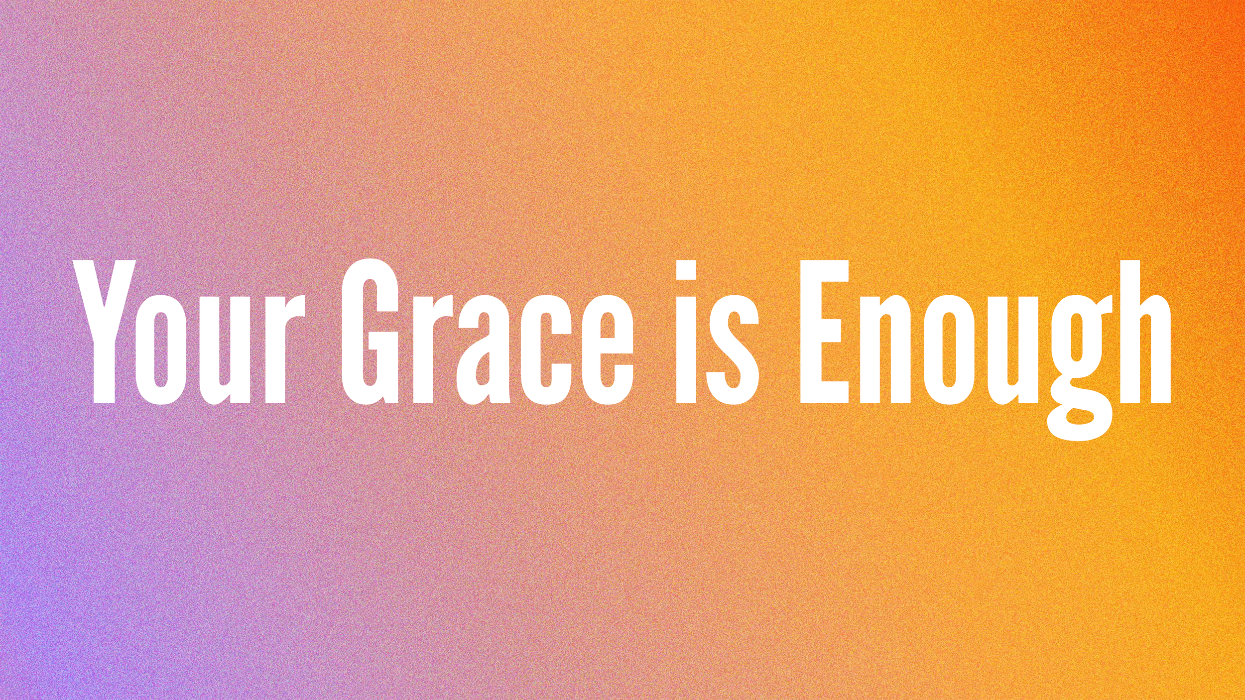 Your Grace is Enough