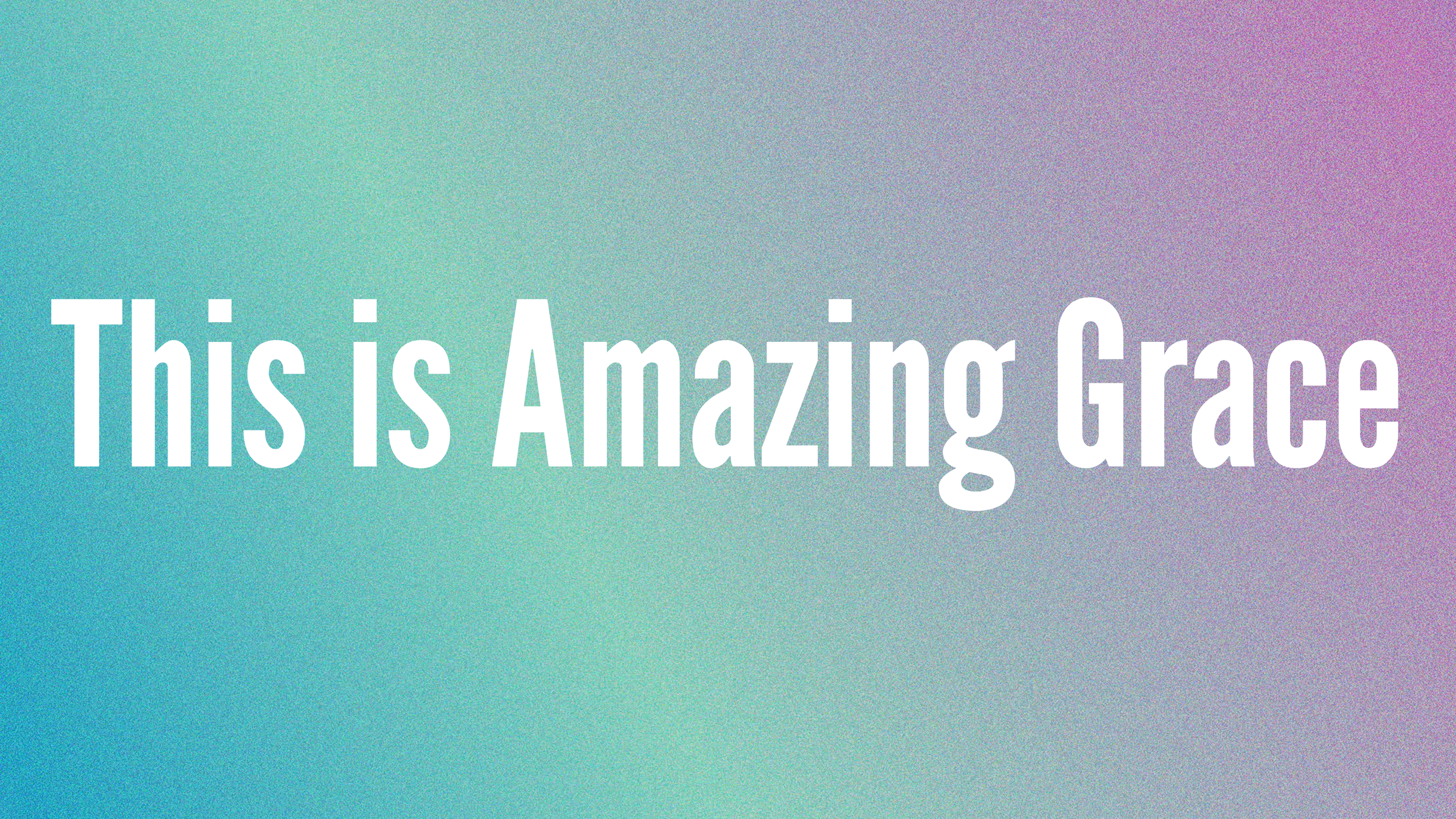 This is Amazing Grace