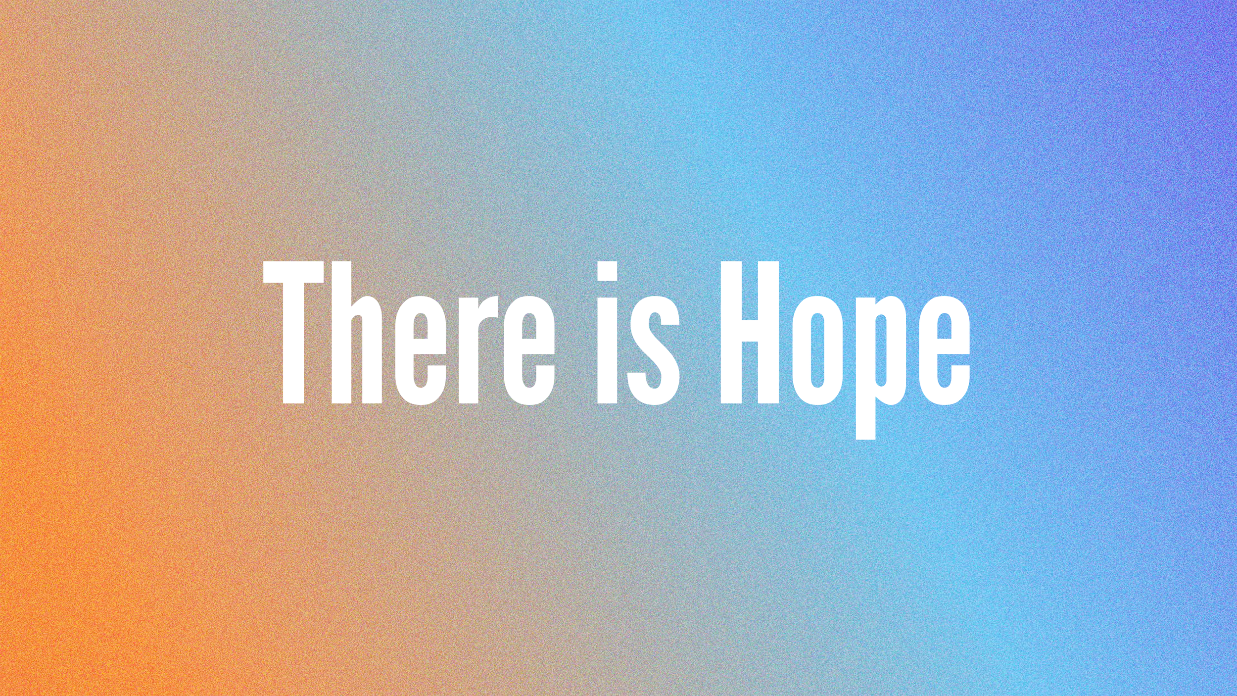 There is Hope