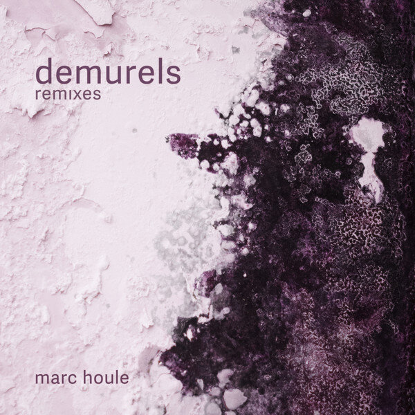 Marc Houle - Demurels (Ryan Crosson)