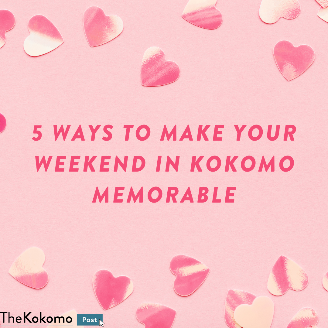 5 Ways to Make Your Weekend in Kokomo Memorable  