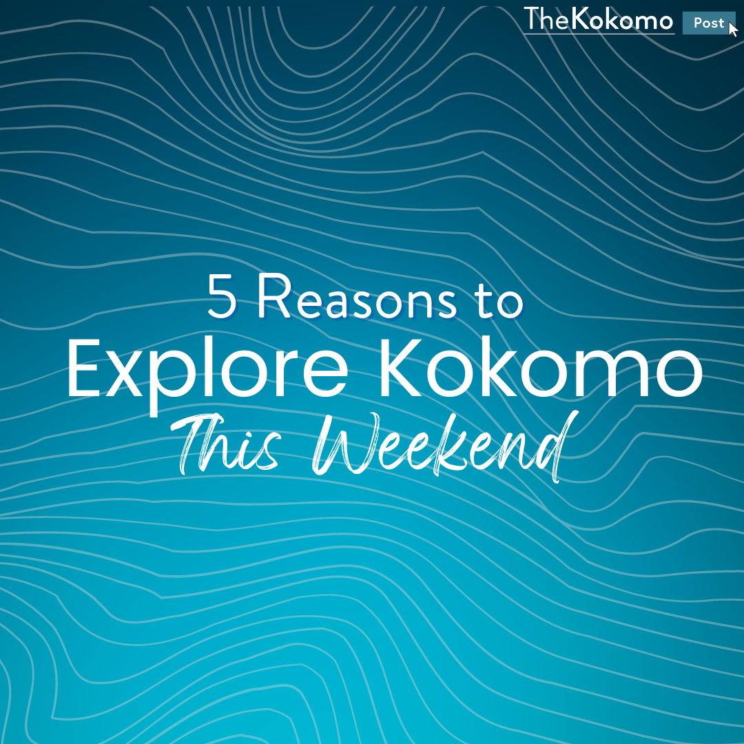 5 Reasons to Explore Kokomo this Weekend