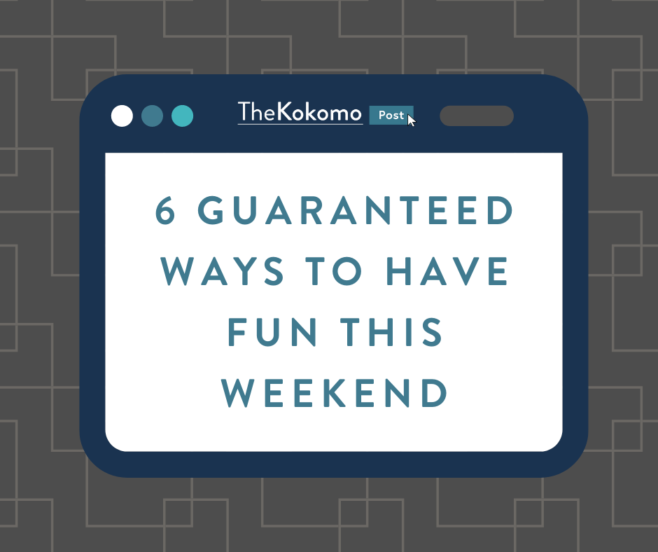 6 Guaranteed Ways to have Fun this Weekend