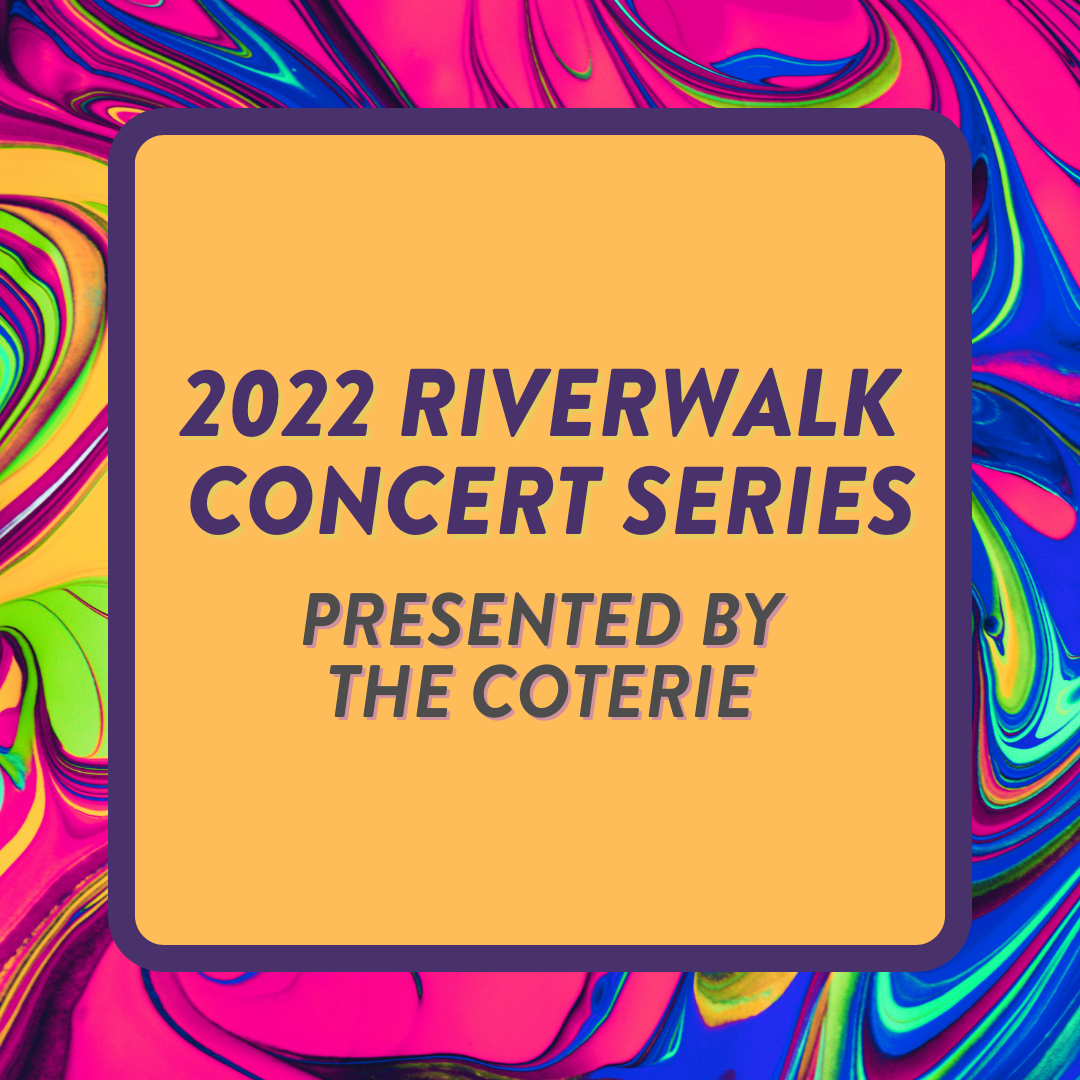 The Coterie Announces 2022 Line-up for  The Riverwalk Concert Series 