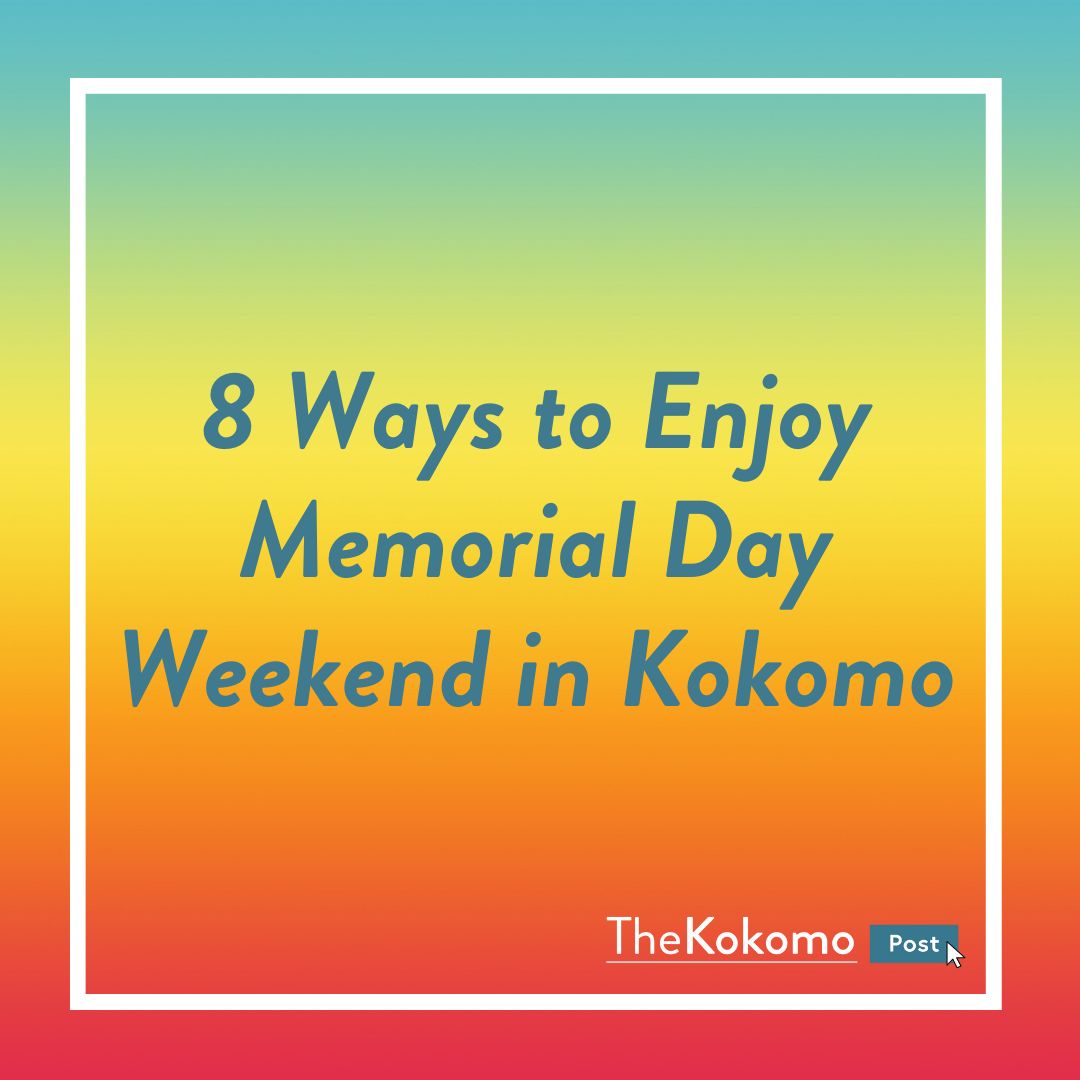 8 Ways to Enjoy Memorial Day Weekend in Kokomo 